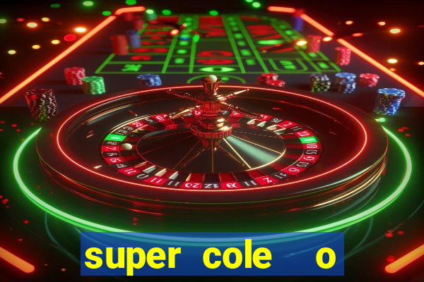 super cole  o 7784 jogos download